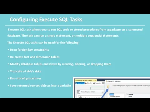 Configuring Execute SQL Tasks Execute SQL task allows you to