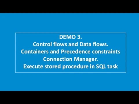 DEMO 3. Control flows and Data flows. Containers and Precedence