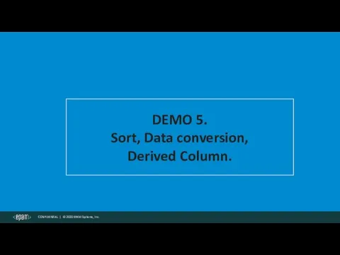 DEMO 5. Sort, Data conversion, Derived Column.