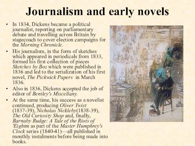 Journalism and early novels In 1834, Dickens became a political
