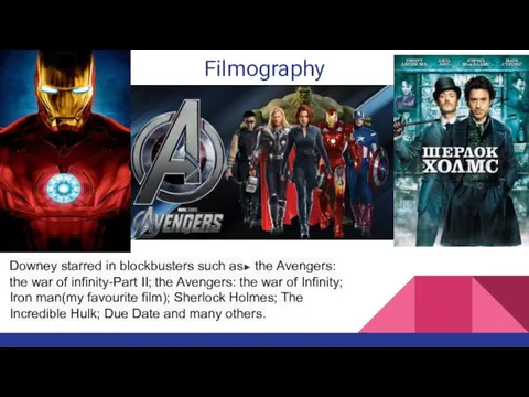 Filmography Downey starred in blockbusters such as► the Avengers: the