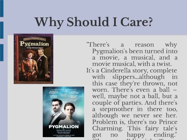 Why Should I Care? "There's a reason why Pygmalion's been