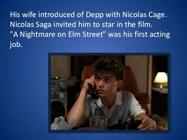 His wife introduced of Depp with Nicolas Cage. Nicolas Saga
