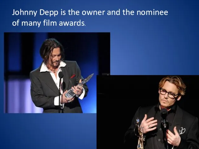 Johnny Depp is the owner and the nominee of many film awards.