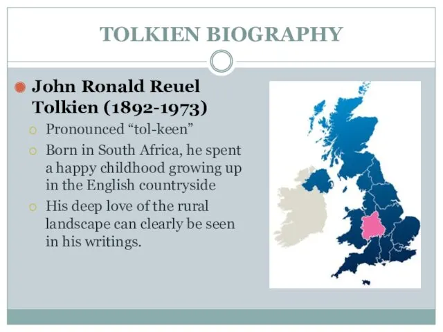 TOLKIEN BIOGRAPHY John Ronald Reuel Tolkien (1892-1973) Pronounced “tol-keen” Born in South Africa,