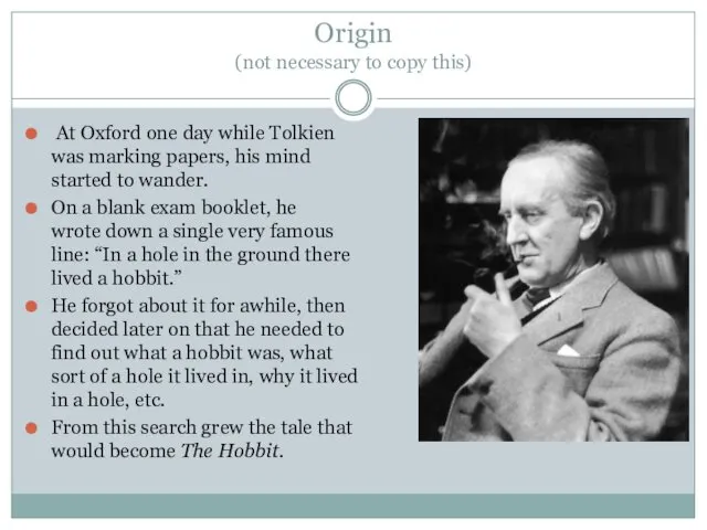 Origin (not necessary to copy this) At Oxford one day while Tolkien was