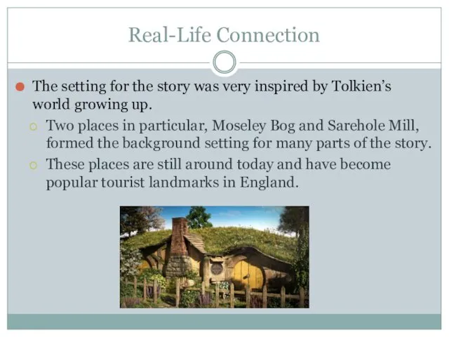 Real-Life Connection The setting for the story was very inspired by Tolkien’s world