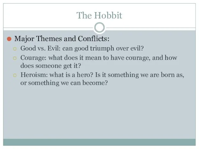 The Hobbit Major Themes and Conflicts: Good vs. Evil: can good triumph over