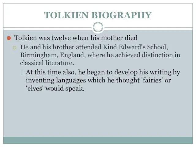 TOLKIEN BIOGRAPHY Tolkien was twelve when his mother died He and his brother