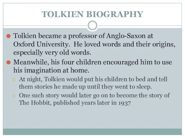 TOLKIEN BIOGRAPHY Tolkien became a professor of Anglo-Saxon at Oxford University. He loved