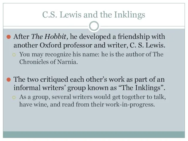C.S. Lewis and the Inklings After The Hobbit, he developed a friendship with