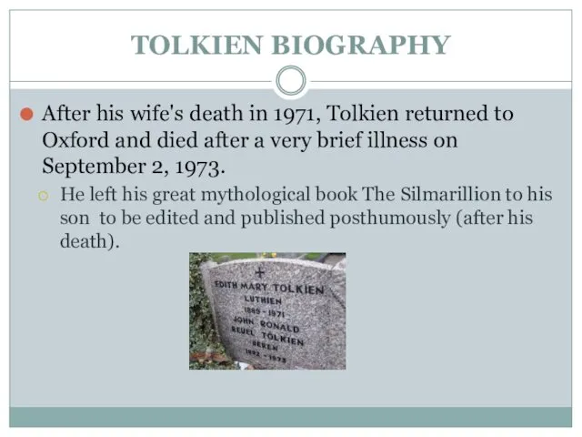 TOLKIEN BIOGRAPHY After his wife's death in 1971, Tolkien returned to Oxford and
