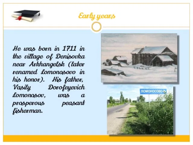 Early years He was born in 1711 in the village of Denisovka near