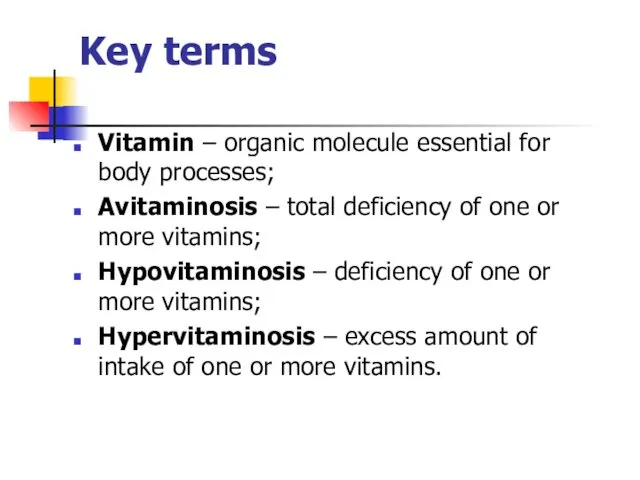 Key terms Vitamin – organic molecule essential for body processes;