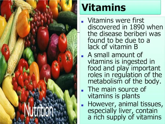 Vitamins Vitamins were first discovered in 1890 when the disease