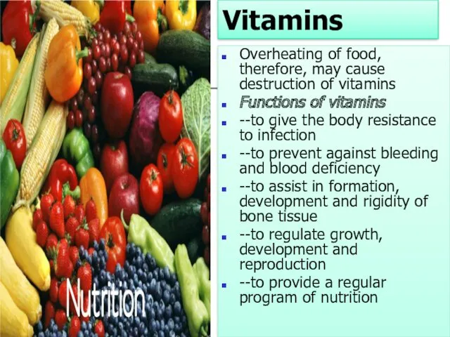 Vitamins Overheating of food, therefore, may cause destruction of vitamins
