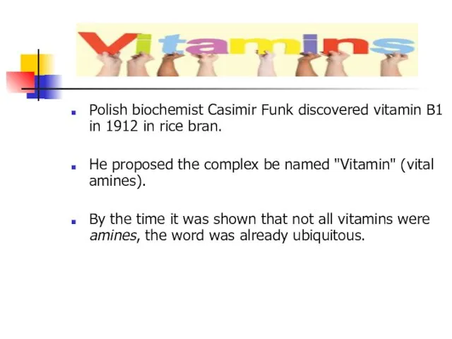 Polish biochemist Casimir Funk discovered vitamin B1 in 1912 in
