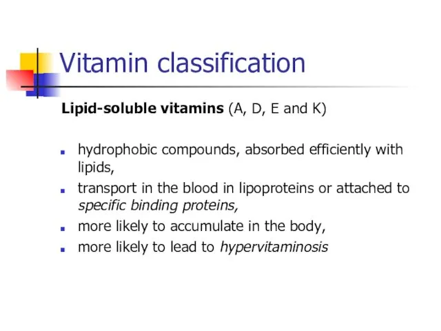 Vitamin classification Lipid-soluble vitamins (A, D, E and K) hydrophobic
