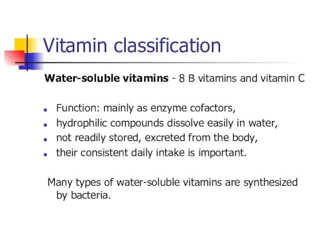 Vitamin classification Water-soluble vitamins - 8 B vitamins and vitamin