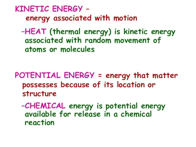 KINETIC ENERGY – energy associated with motion HEAT (thermal energy)