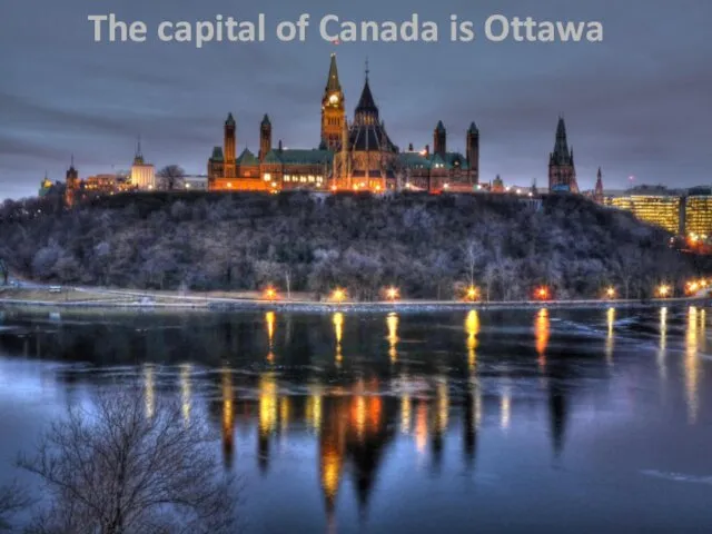 The capital of Canada is Ottawa