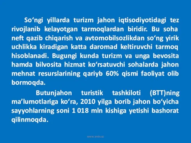 So‘ngi yillarda turizm jahon iqtisodiyotidagi tez rivojlanib kelayotgan tarmoqlardan biridir.