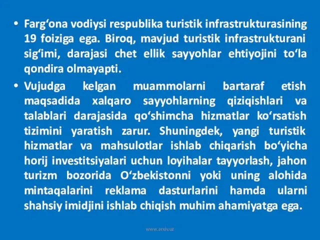 Farg‘ona vodiysi respublika turistik infrastrukturasining 19 foiziga ega. Biroq, mavjud