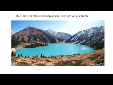 Blue Lake -zhemchuzhina Kazakhstan. They are very beautiful.