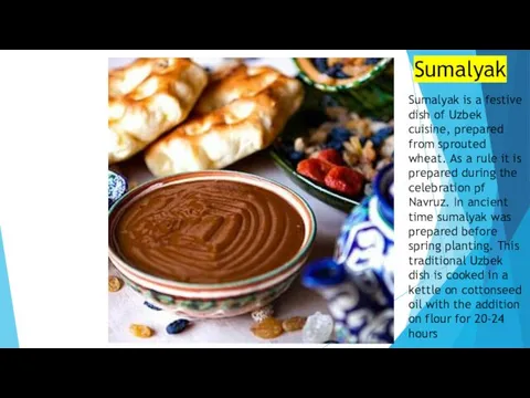 Sumalyak Sumalyak is a festive dish of Uzbek cuisine, prepared