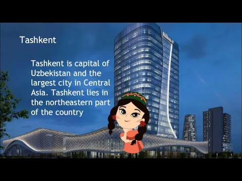 Tashkent is capital of Uzbekistan and the largest city in