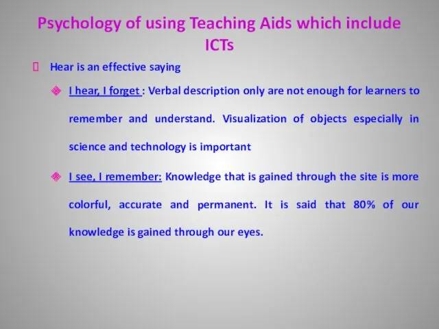 Psychology of using Teaching Aids which include ICTs Hear is an effective saying