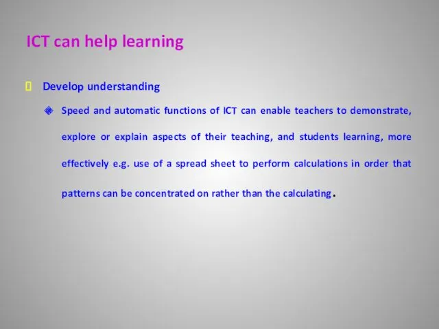 ICT can help learning Develop understanding Speed and automatic functions of ICT can