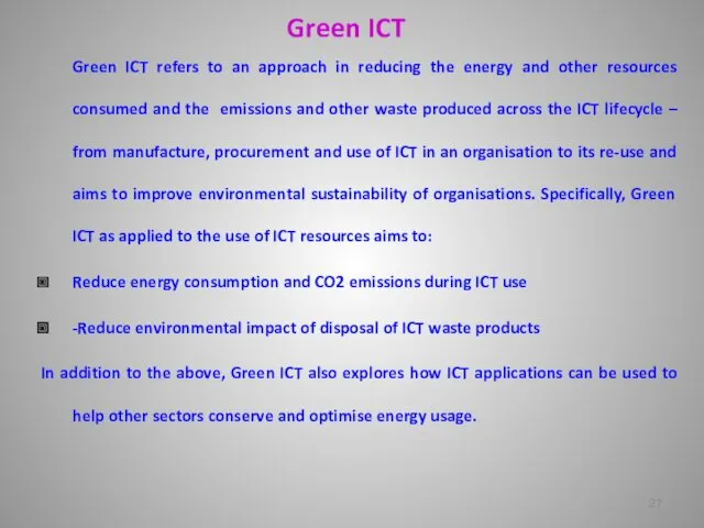 Green ICT Green ICT refers to an approach in reducing the energy and