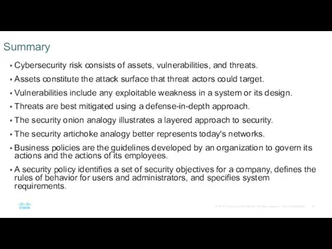 Summary Cybersecurity risk consists of assets, vulnerabilities, and threats. Assets