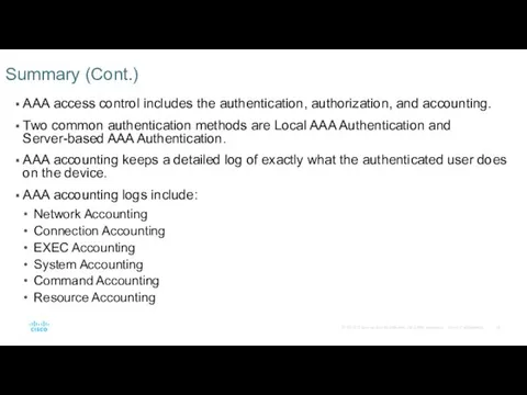 Summary (Cont.) AAA access control includes the authentication, authorization, and