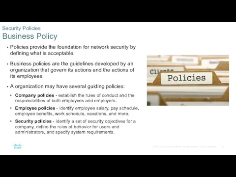 Policies provide the foundation for network security by defining what