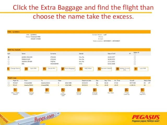 ClIck the Extra Baggage and fInd the flIght than choose the name take the excess.