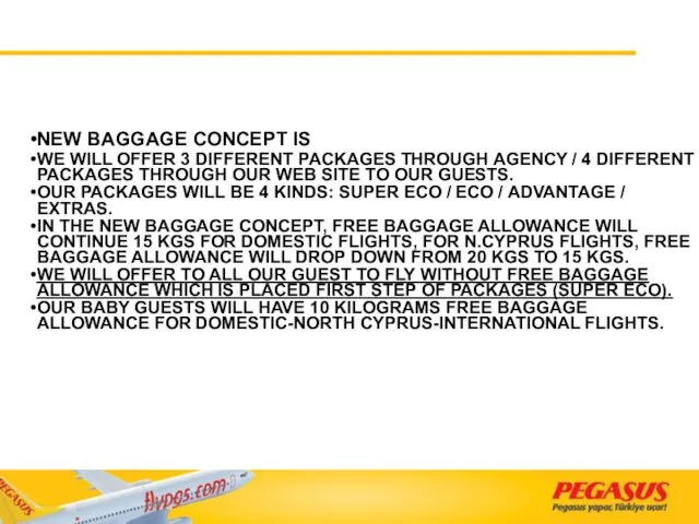 NEW BAGGAGE CONCEPT IS WEIGHT CONCEPT. WE WILL OFFER 3