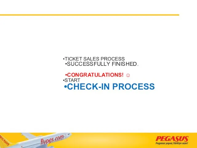 TICKET SALES PROCESS SUCCESSFULLY FINISHED. CONGRATULATIONS! ☺ START CHECK-IN PROCESS