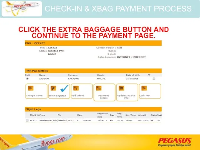 CLICK THE EXTRA BAGGAGE BUTTON AND CONTINUE TO THE PAYMENT PAGE. CHECK-IN & XBAG PAYMENT PROCESS