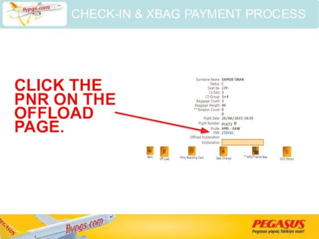 CLICK THE PNR ON THE OFFLOAD PAGE. CHECK-IN & XBAG PAYMENT PROCESS