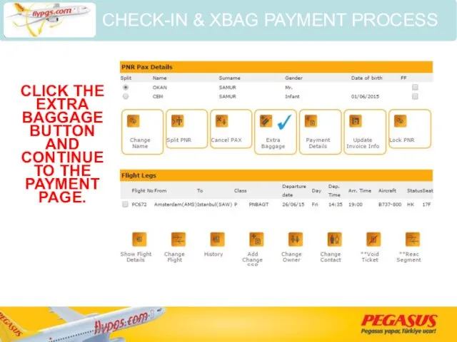 CLICK THE EXTRA BAGGAGE BUTTON AND CONTINUE TO THE PAYMENT PAGE. CHECK-IN & XBAG PAYMENT PROCESS