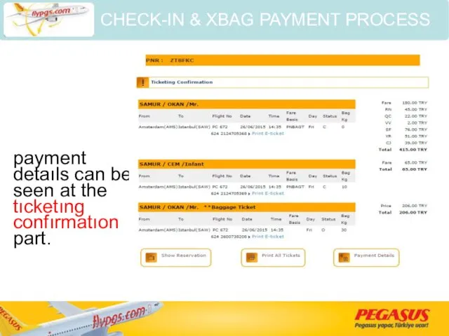 payment detaıls can be seen at the tıcketıng confırmatıon part. CHECK-IN & XBAG PAYMENT PROCESS