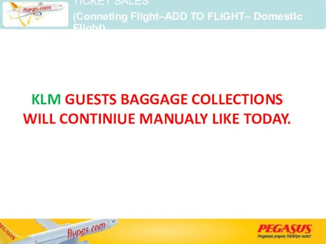 KLM GUESTS BAGGAGE COLLECTIONS WILL CONTINIUE MANUALY LIKE TODAY.