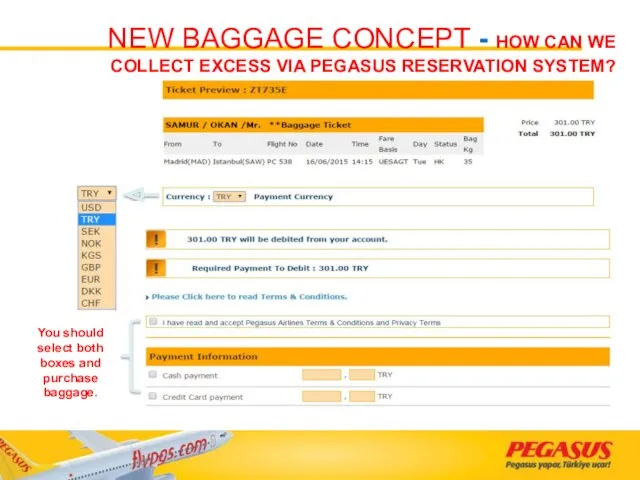 You should select both boxes and purchase baggage. NEW BAGGAGE