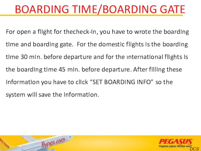 BOARDING TIME/BOARDING GATE For open a flIght for thecheck-In, you