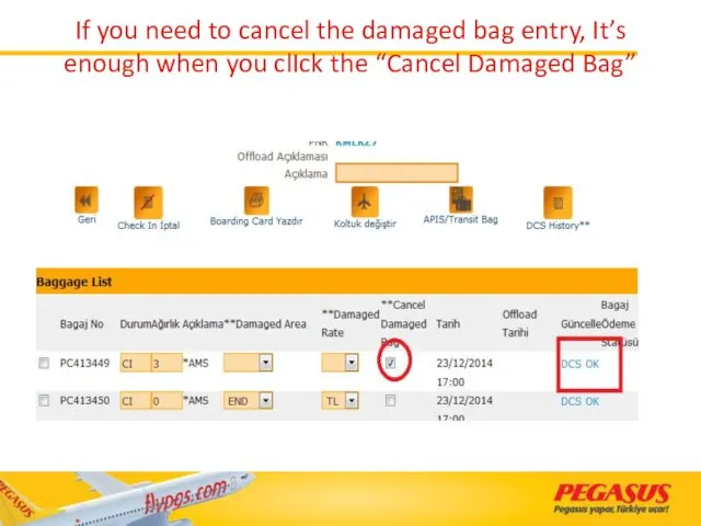 If you need to cancel the damaged bag entry, It’s