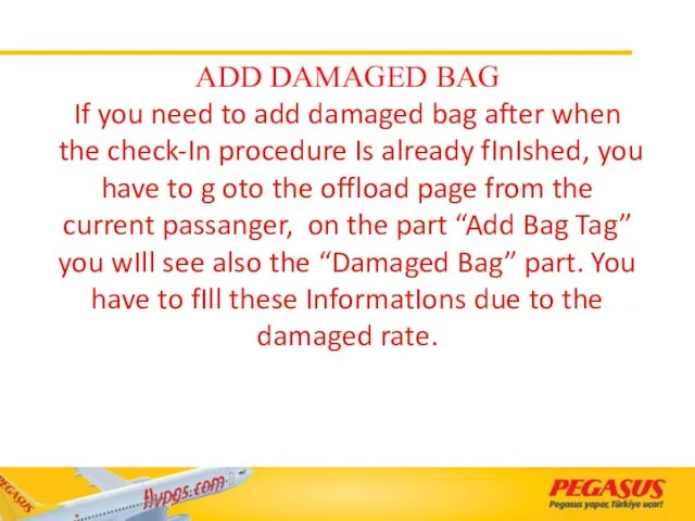 ADD DAMAGED BAG If you need to add damaged bag