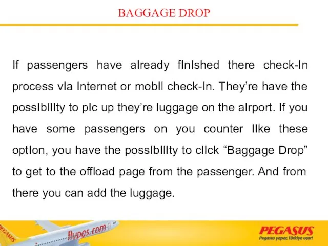 BAGGAGE DROP If passengers have already fInIshed there check-In process