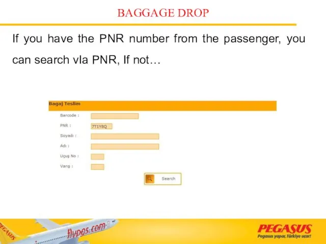 BAGGAGE DROP If you have the PNR number from the